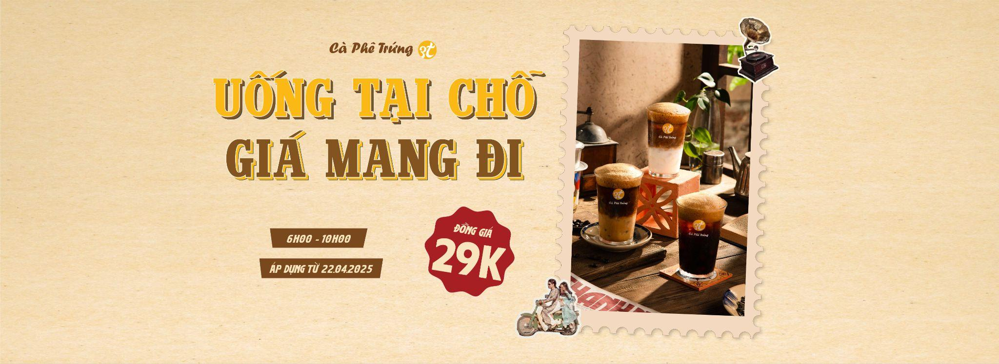 CHỈ 29K CHO UỐNG TẠI CHỖ – GIÁ MANG ĐI TẠI CÀ PHÊ TRỨNG 3T